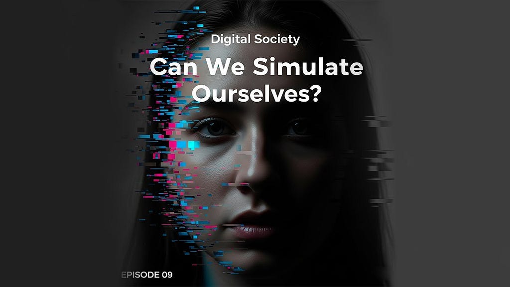 Digital Society: Can We Simulate Ourselves?